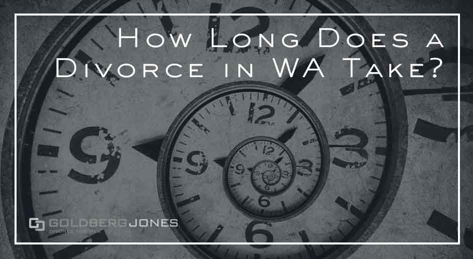 How Long Does Divorce Take in Washington? GOLDBERG JONES