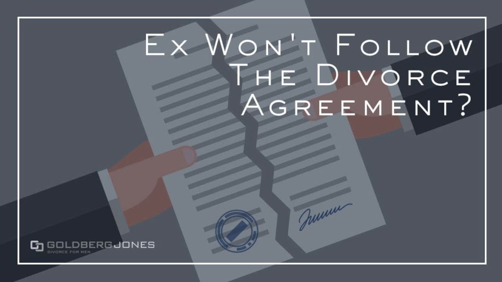 what if ex wont abide by a divorce agreement