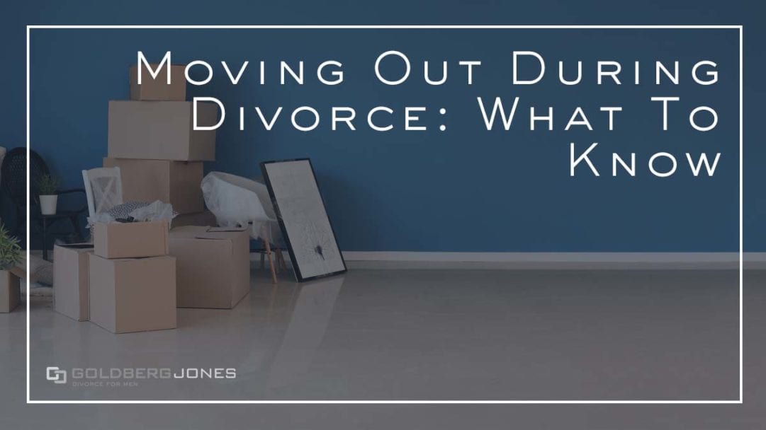 drawbacks of moving out during divorce