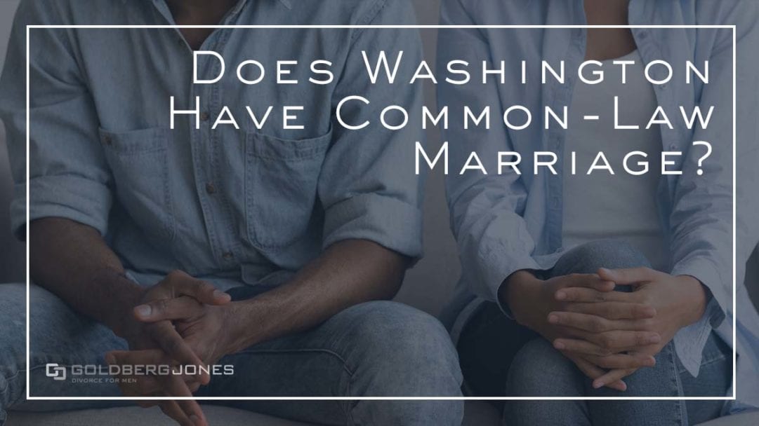 https://www.goldbergjones-wa.com/wp-content/uploads/2020/07/common-law-marriage-1081x608.jpg