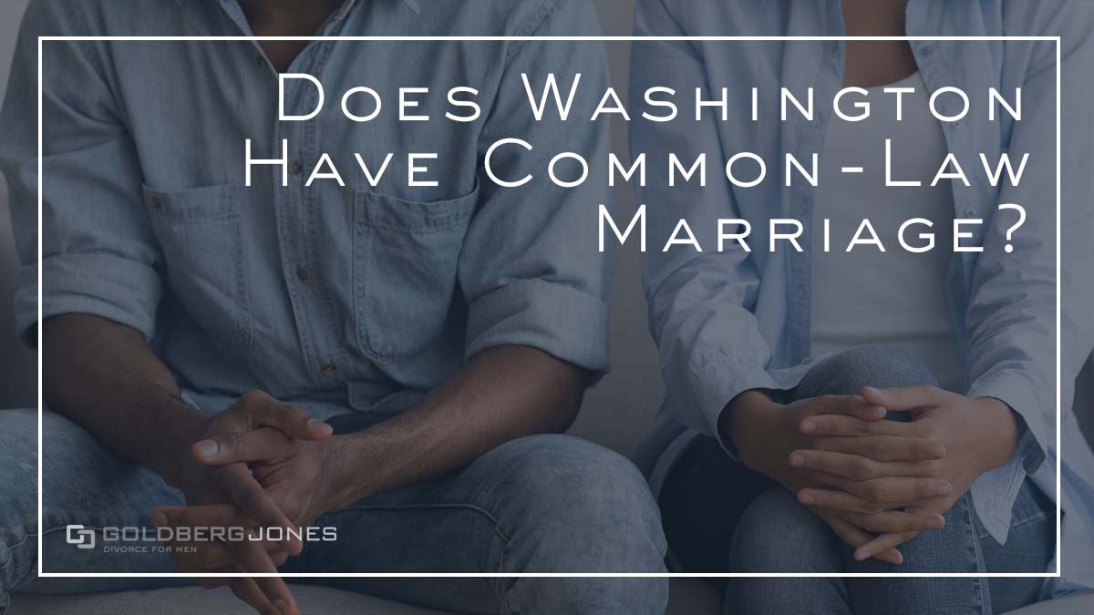 Does Washington Have CommonLaw Marriage? GOLDBERG JONES