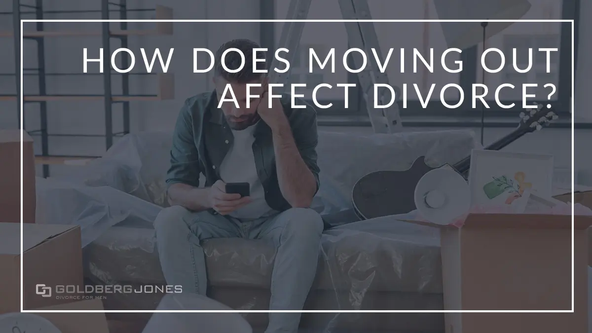 drawbacks of moving out during divorce