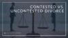 Contested Vs. Uncontested Divorce - GOLDBERG JONES